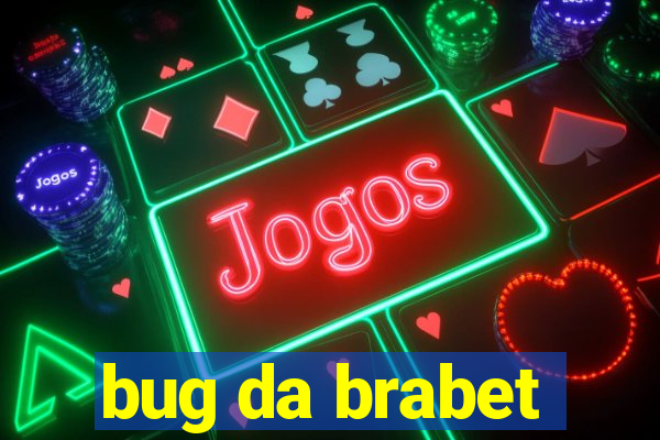 bug da brabet